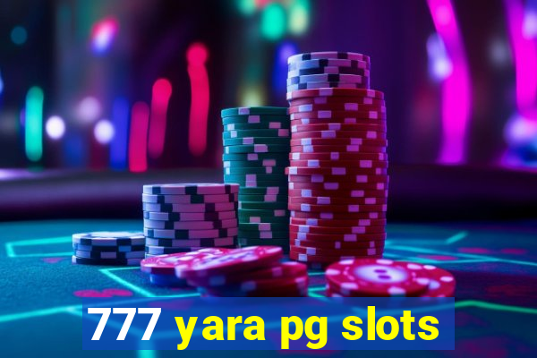 777 yara pg slots